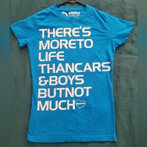 "THERE'S MORE TO LIFE THAN CARS & BOYS BUT NOT MUCH" t-shirt